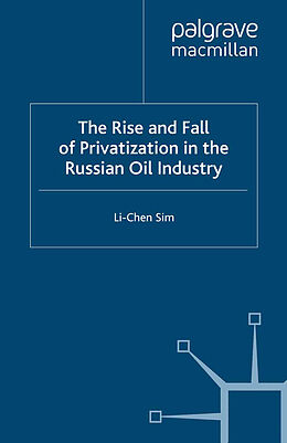 Couverture cartonnée The Rise and Fall of Privatization in the Russian Oil Industry de L. Sim