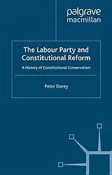 Kartonierter Einband The Labour Party and Constitutional Reform von Peter Dorey