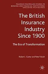 Kartonierter Einband The British Insurance Industry Since 1900 von Robert L. Carter, Peter Falush