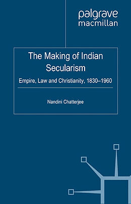 Kartonierter Einband The Making of Indian Secularism von N. Chatterjee