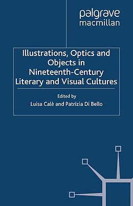 Couverture cartonnée Illustrations, Optics and Objects in Nineteenth-Century Literary and Visual Cultures de 