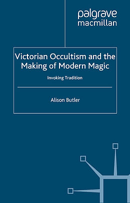 Couverture cartonnée Victorian Occultism and the Making of Modern Magic de A. Butler