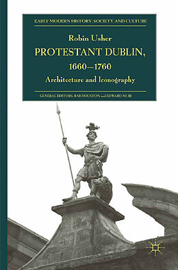 Couverture cartonnée Protestant Dublin, 1660-1760 de R. Usher