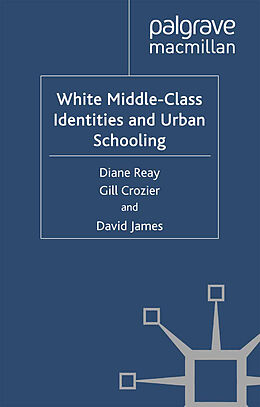 Couverture cartonnée White Middle-Class Identities and Urban Schooling de D. Reay, G. Crozier, D. James