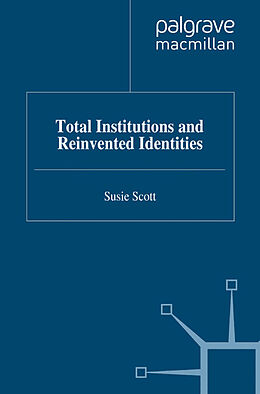 Couverture cartonnée Total Institutions and Reinvented Identities de S. Scott