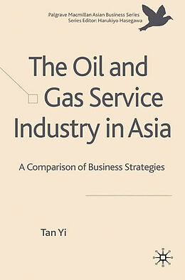 Kartonierter Einband The Oil and Gas Service Industry in Asia von T. Yi