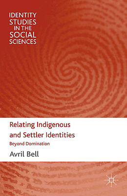 Couverture cartonnée Relating Indigenous and Settler Identities de A. Bell