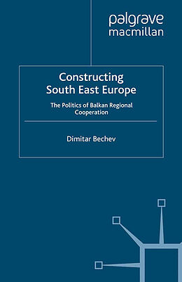 Kartonierter Einband Constructing South East Europe von Dimitar Bechev