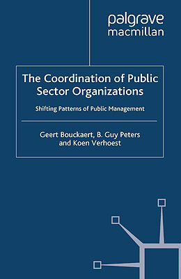 Kartonierter Einband The Coordination of Public Sector Organizations von Geert Bouckaert, Koen Verhoest, B. Guy Peters