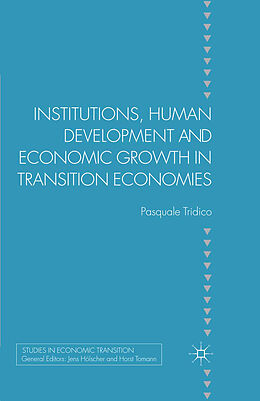 Couverture cartonnée Institutions, Human Development and Economic Growth in Transition Economies de P. Tridico