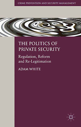 Couverture cartonnée The Politics of Private Security de A. White