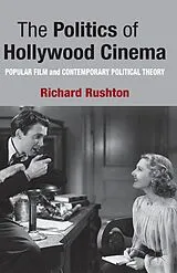 Kartonierter Einband The Politics of Hollywood Cinema von R. Rushton
