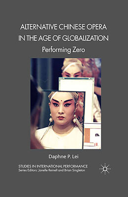 Couverture cartonnée Alternative Chinese Opera in the Age of Globalization de D. Lei