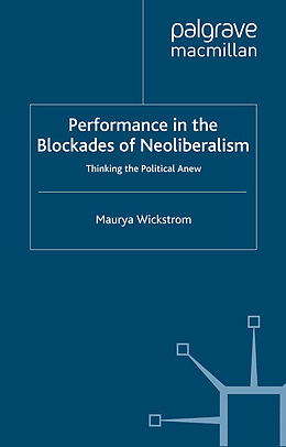 Couverture cartonnée Performance in the Blockades of Neoliberalism de M. Wickstrom