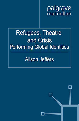 Kartonierter Einband Refugees, Theatre and Crisis von A. Jeffers
