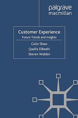 Kartonierter Einband Customer Experience von C. Shaw, S. Walden, Q. Dibeehi