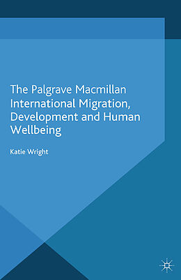 Couverture cartonnée International Migration, Development and Human Wellbeing de Katie Wright