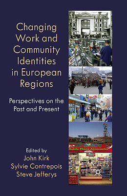 Couverture cartonnée Changing Work and Community Identities in European Regions de John Kirk, Steve Jefferys, Sylvie Contrepois