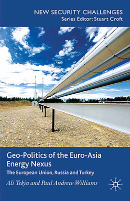 Kartonierter Einband Geo-Politics of the Euro-Asia Energy Nexus von P. Williams, A. Tekin