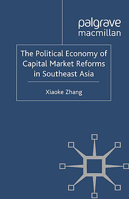 Kartonierter Einband The Political Economy of Capital Market Reforms in Southeast Asia von X. Zhang