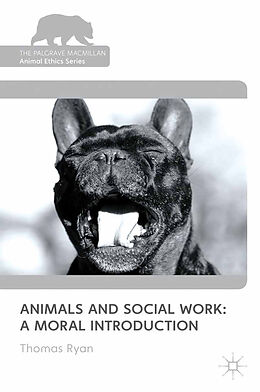 Kartonierter Einband Animals and Social Work: A Moral Introduction von T. Ryan