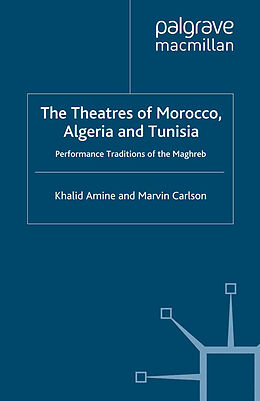 Couverture cartonnée The Theatres of Morocco, Algeria and Tunisia de Marvin Carlson, Khalid Amine