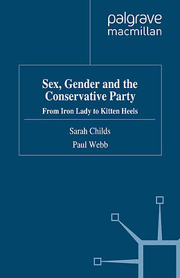 Couverture cartonnée Sex, Gender and the Conservative Party de P. Webb, S. Childs