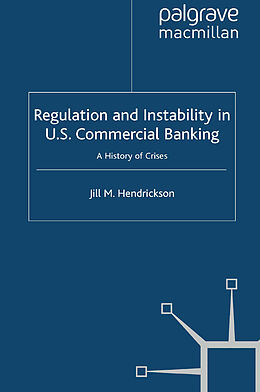 Kartonierter Einband Regulation and Instability in U.S. Commercial Banking von Jill M. Hendrickson