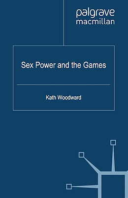 Couverture cartonnée Sex, Power and the Games de K. Woodward