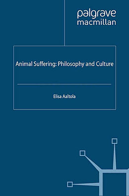 Kartonierter Einband Animal Suffering: Philosophy and Culture von E. Aaltola