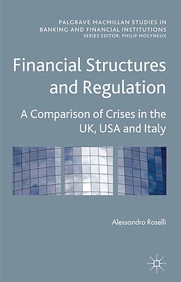 Couverture cartonnée Financial Structures and Regulation: A Comparison of Crises in the UK, USA and Italy de A. Roselli