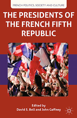 Kartonierter Einband The Presidents of the French Fifth Republic von D. Bell, J. Gaffney