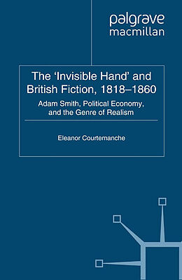 Couverture cartonnée The 'Invisible Hand' and British Fiction, 1818-1860 de E. Courtemanche
