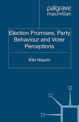 Kartonierter Einband Election Promises, Party Behaviour and Voter Perceptions von E. Naurin