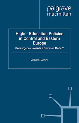 Kartonierter Einband Higher Education Policies in Central and Eastern Europe von M. Dobbins