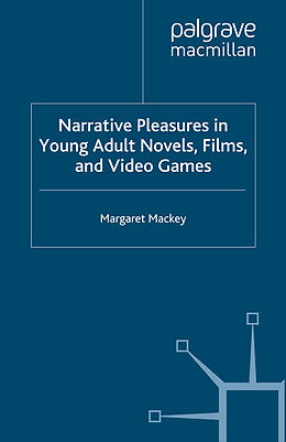 Kartonierter Einband Narrative Pleasures in Young Adult Novels, Films and Video Games von M. Mackey