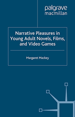 Couverture cartonnée Narrative Pleasures in Young Adult Novels, Films and Video Games de M. Mackey