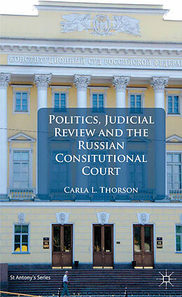 Couverture cartonnée Politics, Judicial Review, and the Russian Constitutional Court de C. Thorson