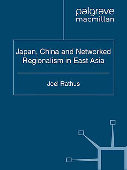 Couverture cartonnée Japan, China and Networked Regionalism in East Asia de J. Rathus