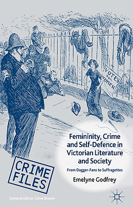 Kartonierter Einband Femininity, Crime and Self-Defence in Victorian Literature and Society von E. Godfrey