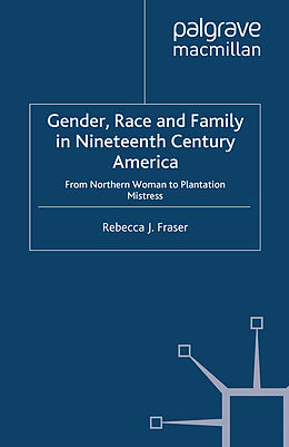 Couverture cartonnée Gender, Race and Family in Nineteenth Century America de Rebecca Fraser
