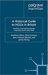 Kartonierter Einband A Historical Guide to NGOs in Britain von M. Hilton, N. Crowson, J. Mouhot