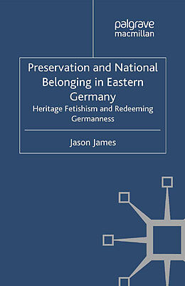 Kartonierter Einband Preservation and National Belonging in Eastern Germany von J. James