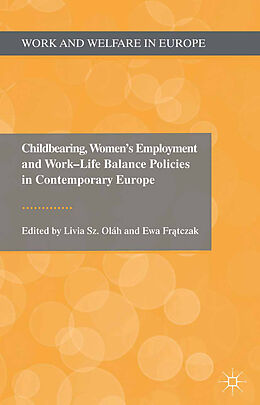 Couverture cartonnée Childbearing, Women's Employment and Work-Life Balance Policies in Contemporary Europe de Ewa Fratczak