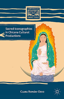 Kartonierter Einband Sacred Iconographies in Chicana Cultural Productions von C. Román-Odio