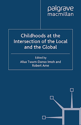 Couverture cartonnée Childhoods at the Intersection of the Local and the Global de 