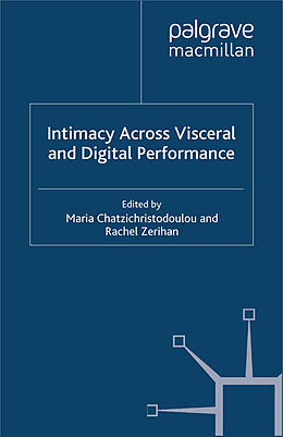 Couverture cartonnée Intimacy Across Visceral and Digital Performance de 