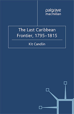 Kartonierter Einband The Last Caribbean Frontier, 1795-1815 von K. Candlin