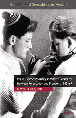 Couverture cartonnée Male Homosexuality in West Germany de Clayton J. Whisnant