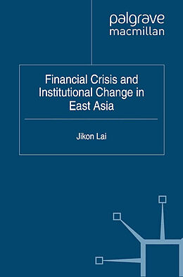 Kartonierter Einband Financial Crisis and Institutional Change in East Asia von Jikon Lai